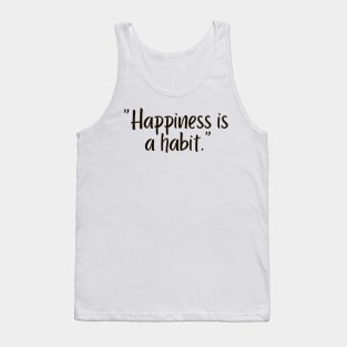 Happiness is a habit Tank Top